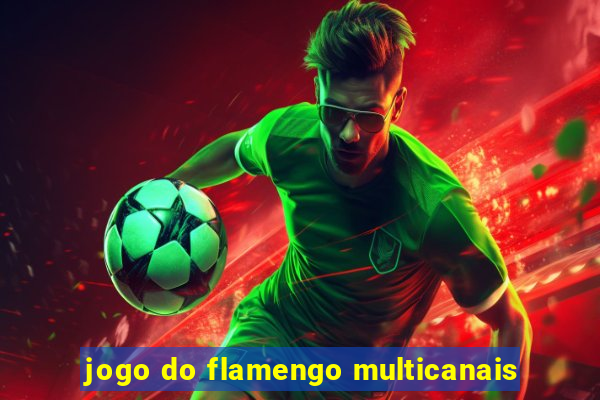 jogo do flamengo multicanais